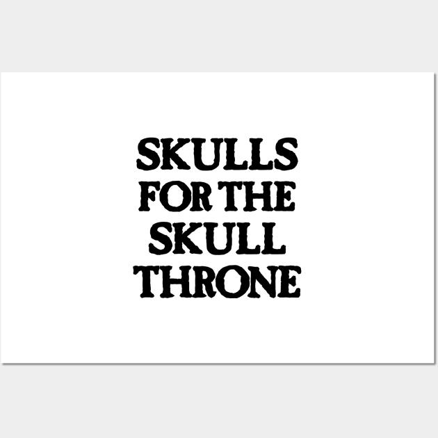 Skulls for the Skull Throne (dark) Wall Art by conform